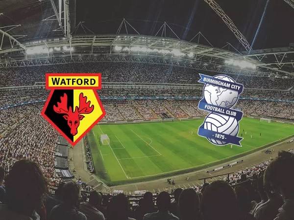 Soi kèo Watford vs Birmingham – 02h45 15/03, Hạng nhất Anh