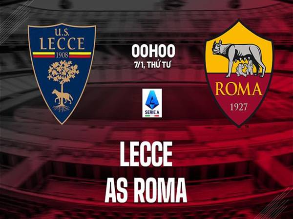 Dự đoán bóng đá Lecce vs Roma, 00h00 ngày 7/1/2026