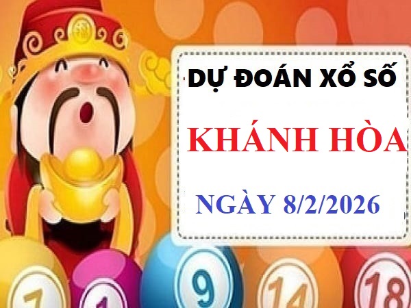 Chốt số dự đoán xổ số Khánh Hòa ngày 8 tháng 2 năm 2026